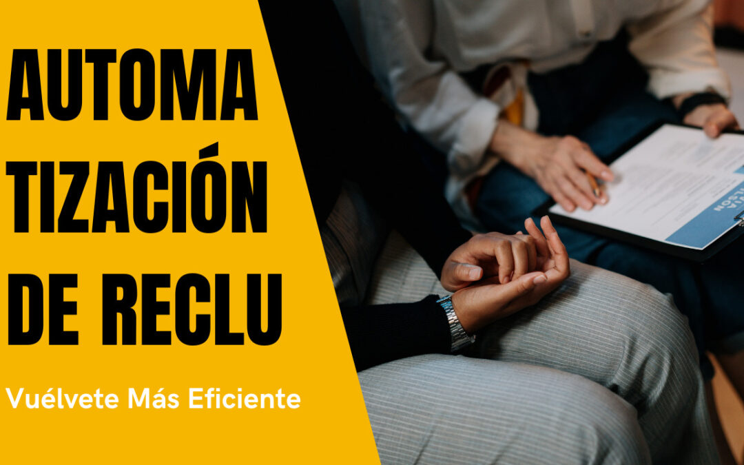 Reclutamiento Automatizado: Mejorando la Eficiencia y Productividad
