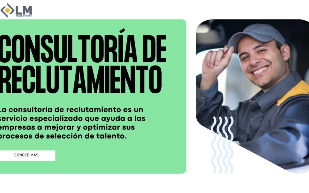 Consultoría de Reclutamiento: Qué es, Beneficios, Costos y Estrategias