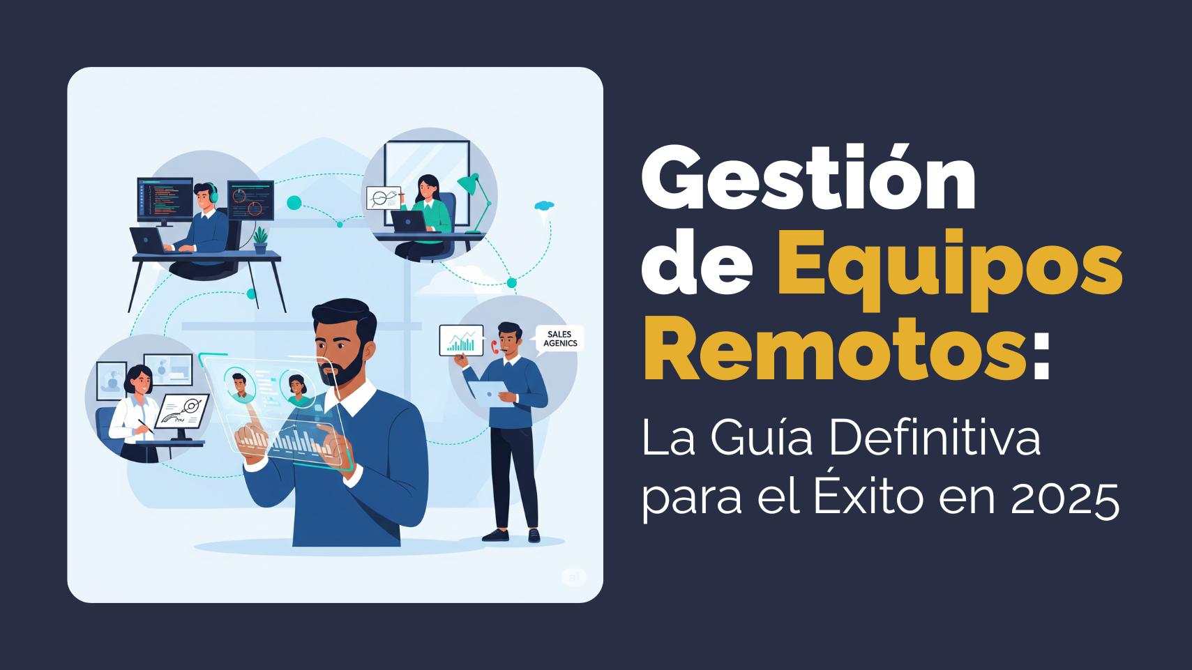 Gestión de Equipos Remotos: La Guía Definitiva para el Éxito en 2025